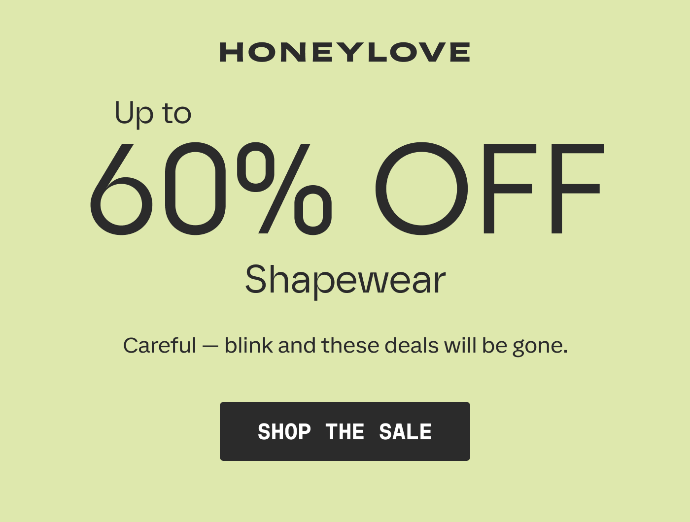 HONEYLOVE | Up to 60% OFF shapewear | Careful - blink and these deals will be gone. | SHOP THE SALE