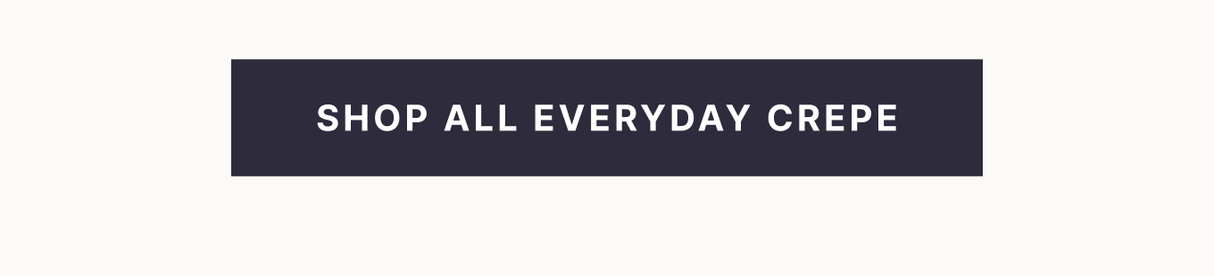 Shop all everyday crepe