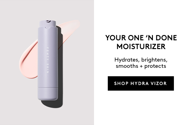 YOUR ONE 'N DONE MOISTURIZER Hydrates, brightens, smooths + protects SHOP HYDRA VIZOR