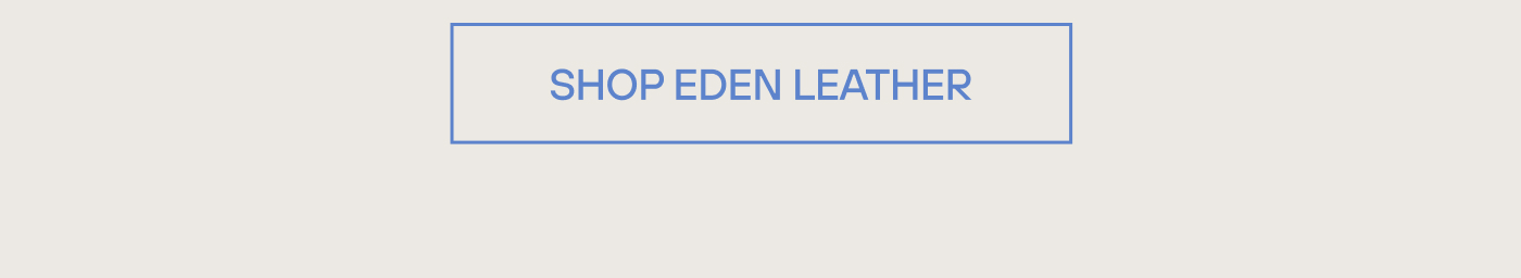 Shop Eden Leather