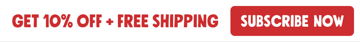 Get 10% Off + Free Shipping | Subscribe Now