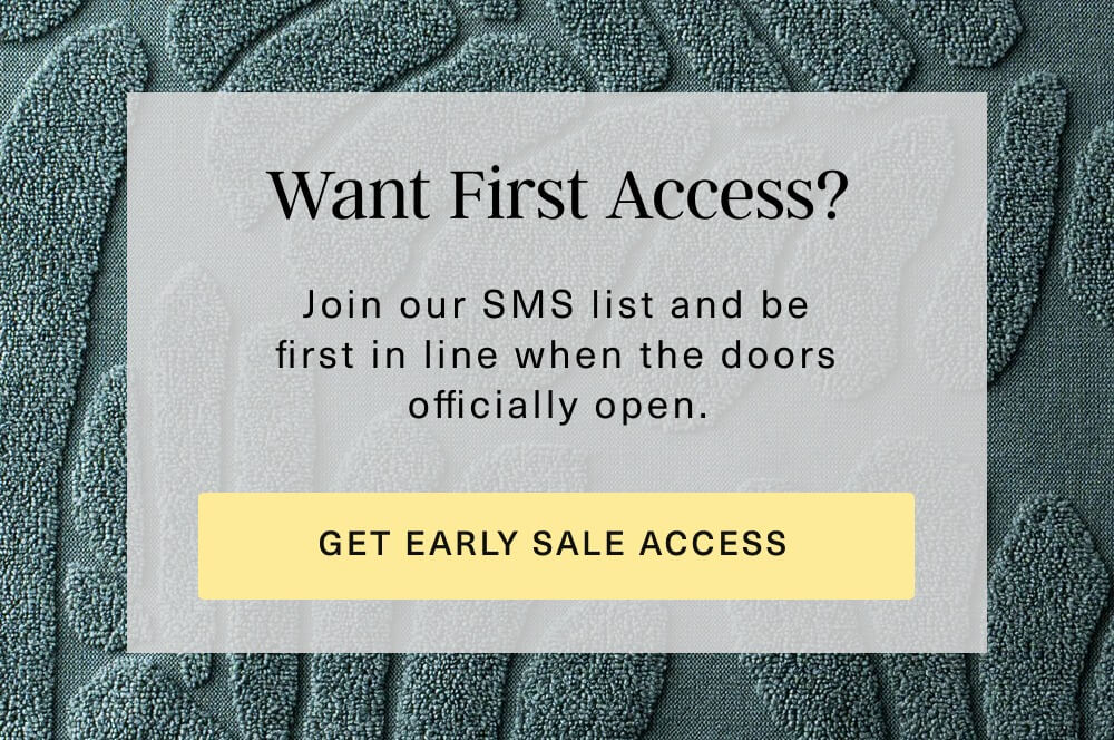 [ GET EARLY SALE ACCESS ]