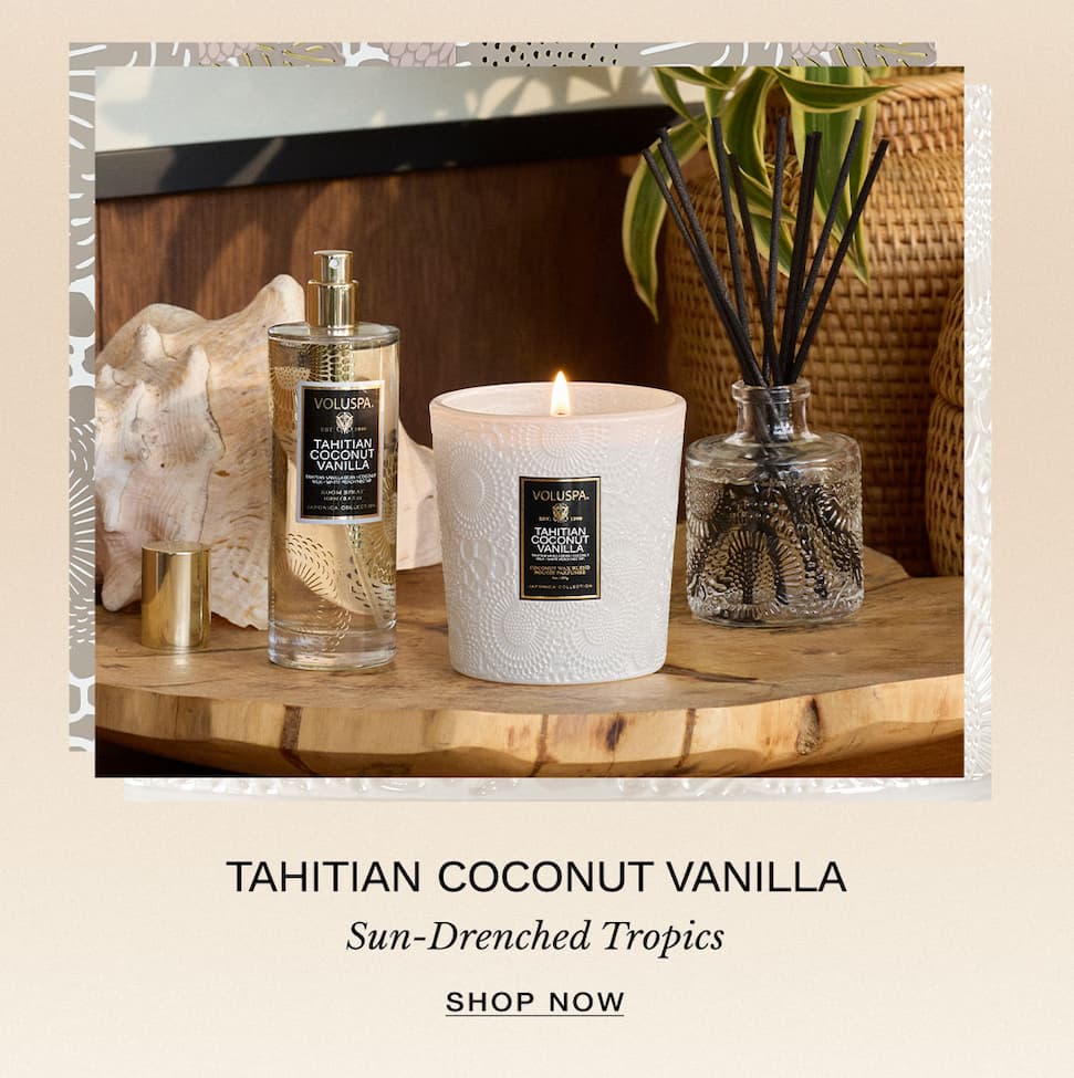 Tahitian Coconut Vanilla. Sun-Drenched Tropics. Shop now.