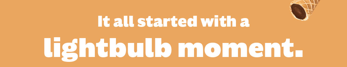 It all started with a lightbulb moment.
