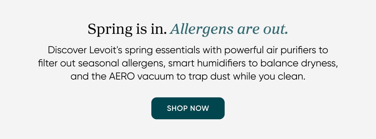 Spring is in. Allergens are out.