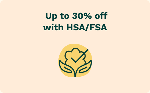 Up to 30% off with HSA/FSA