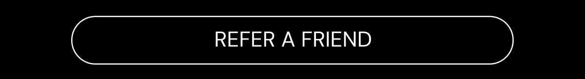 REFER A FRIEND