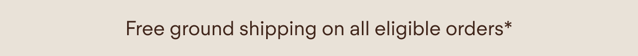 Free ground shipping on all eligible orders