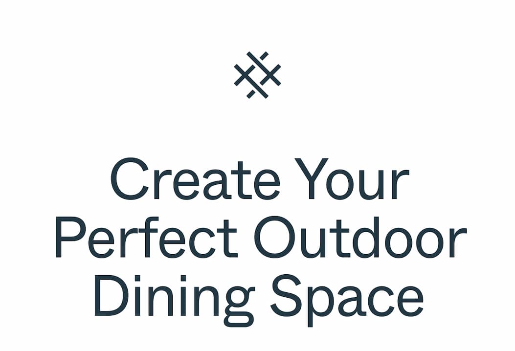 Create Your Perfect Outdoor Dining Space