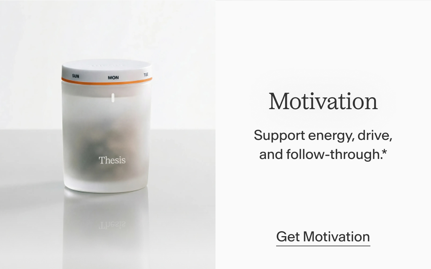 Motivation  Support energy, drive, and follow-through.