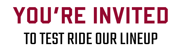 You're Invited To Test Ride Our Lineup