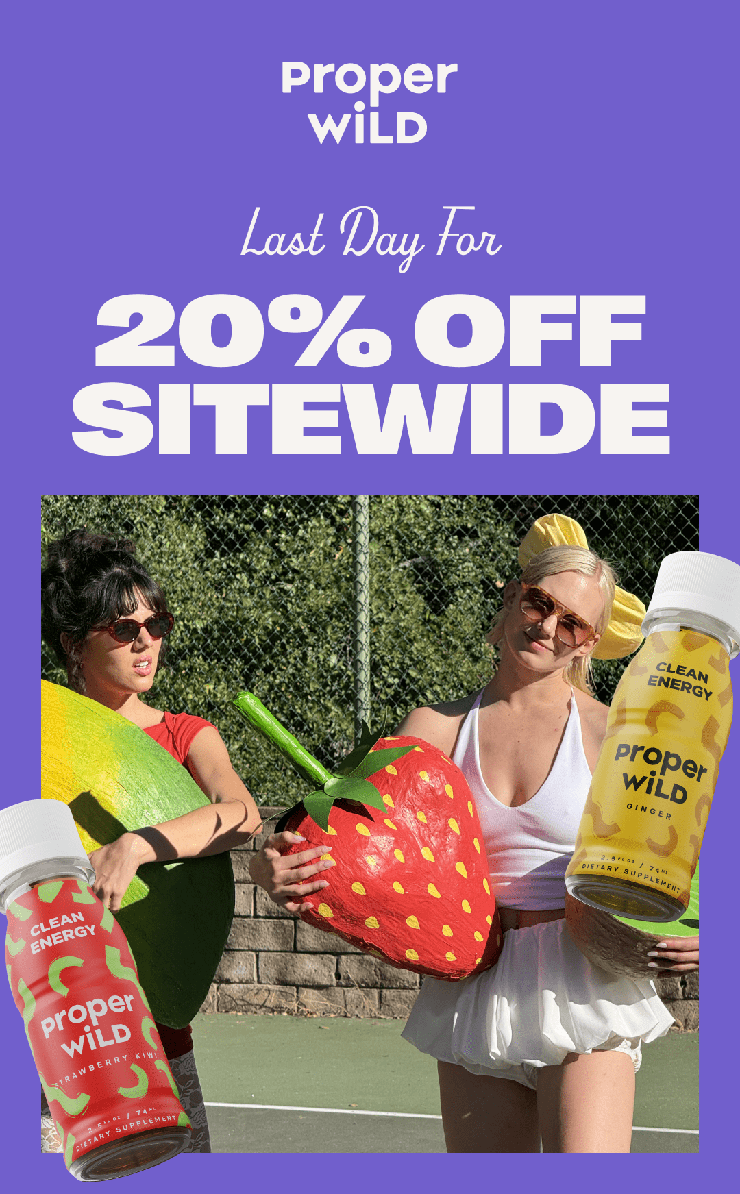 proper wild - last day for 20% off sitewide