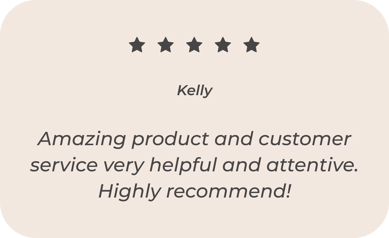 Amazing product and customer service very helpful and attentive. Highly recommend! - Kelly