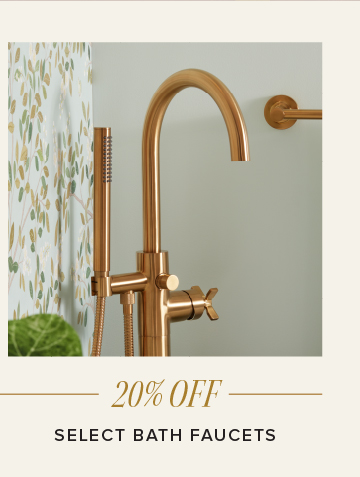 20% Off - Select Bath Faucets