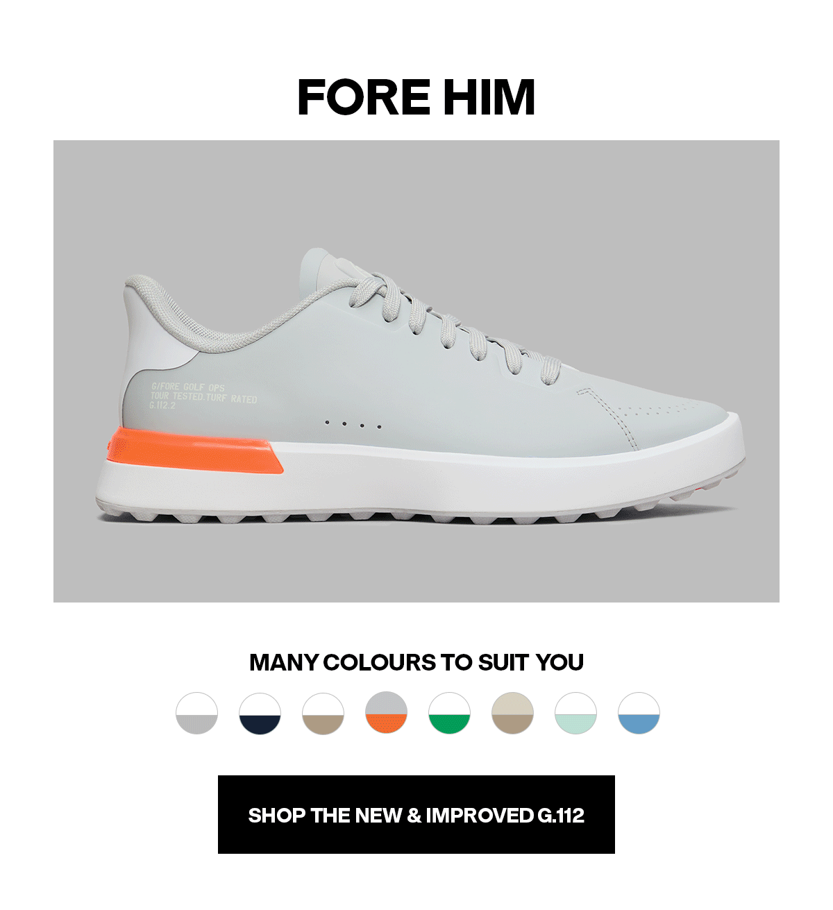 FORE HIM - SHOP THE NEW & IMPROVED G.112