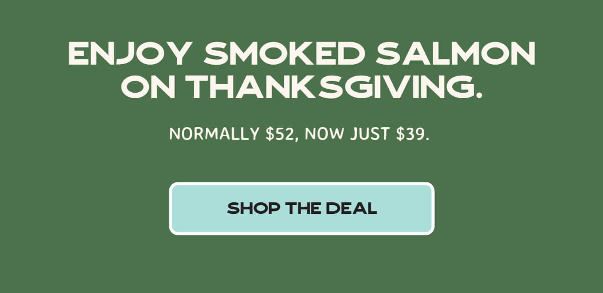 Enjoy smoked salmon on Thanksgiving. Normally $52, now just $39. 