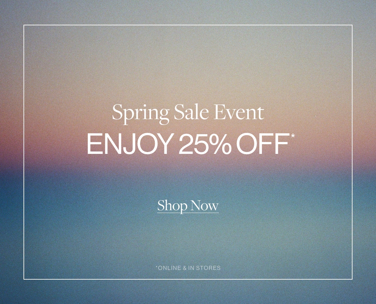 Spring Sale Event. Enjoy 25% Off.