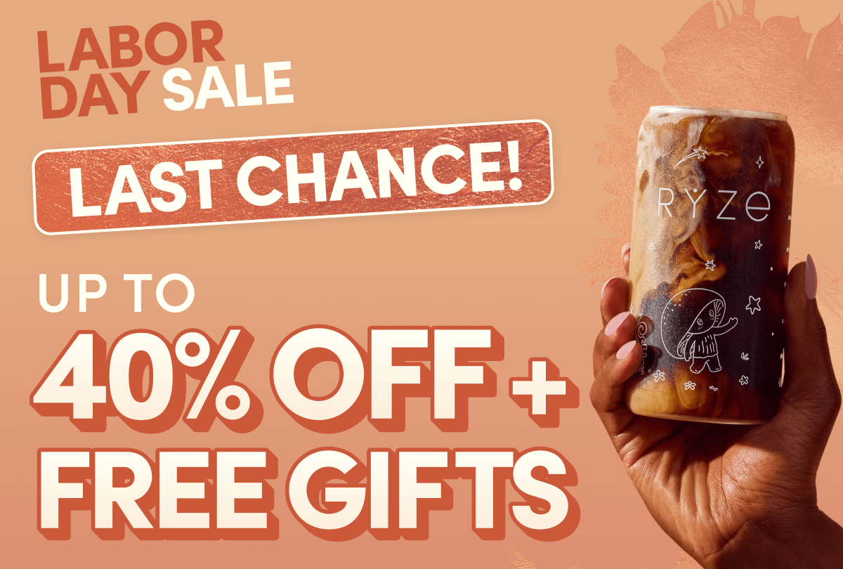 Labor Day Sale | Last Chance! | Up to 40% Off + Free Gifts