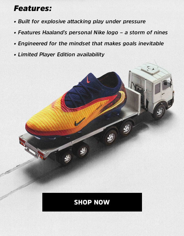 Features: -Built for explosive attacking play under pressure -Features Haaland's personal Nike logo – a storm of nines -Engineered for the mindset that makes goals inevitable -Limited Player Edition availability Shop now