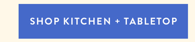 KITCHEN + TABLETOP
