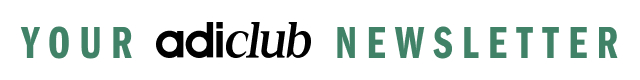 YOUR ADICLUB NEWSLETTER