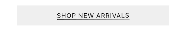SHOP NEW ARRIVALS