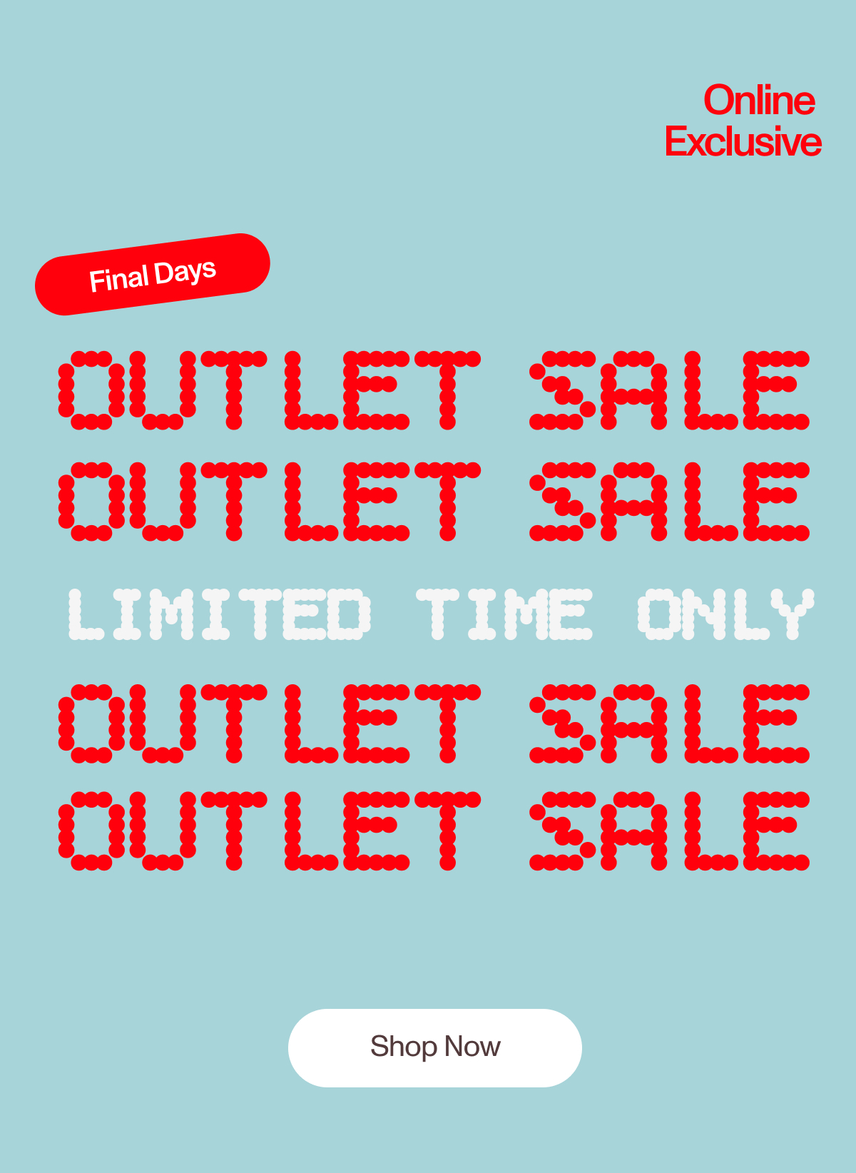 OUTLET SALE LAST CHANCE