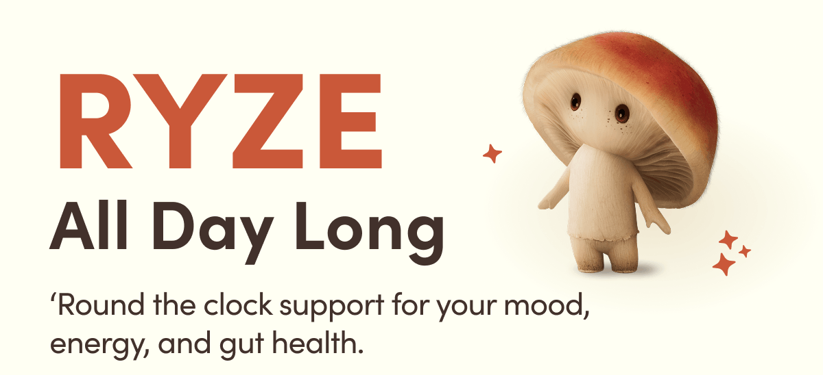RYZE All Day Long | ‘Round the clock support for your mood, energy, and gut health. 