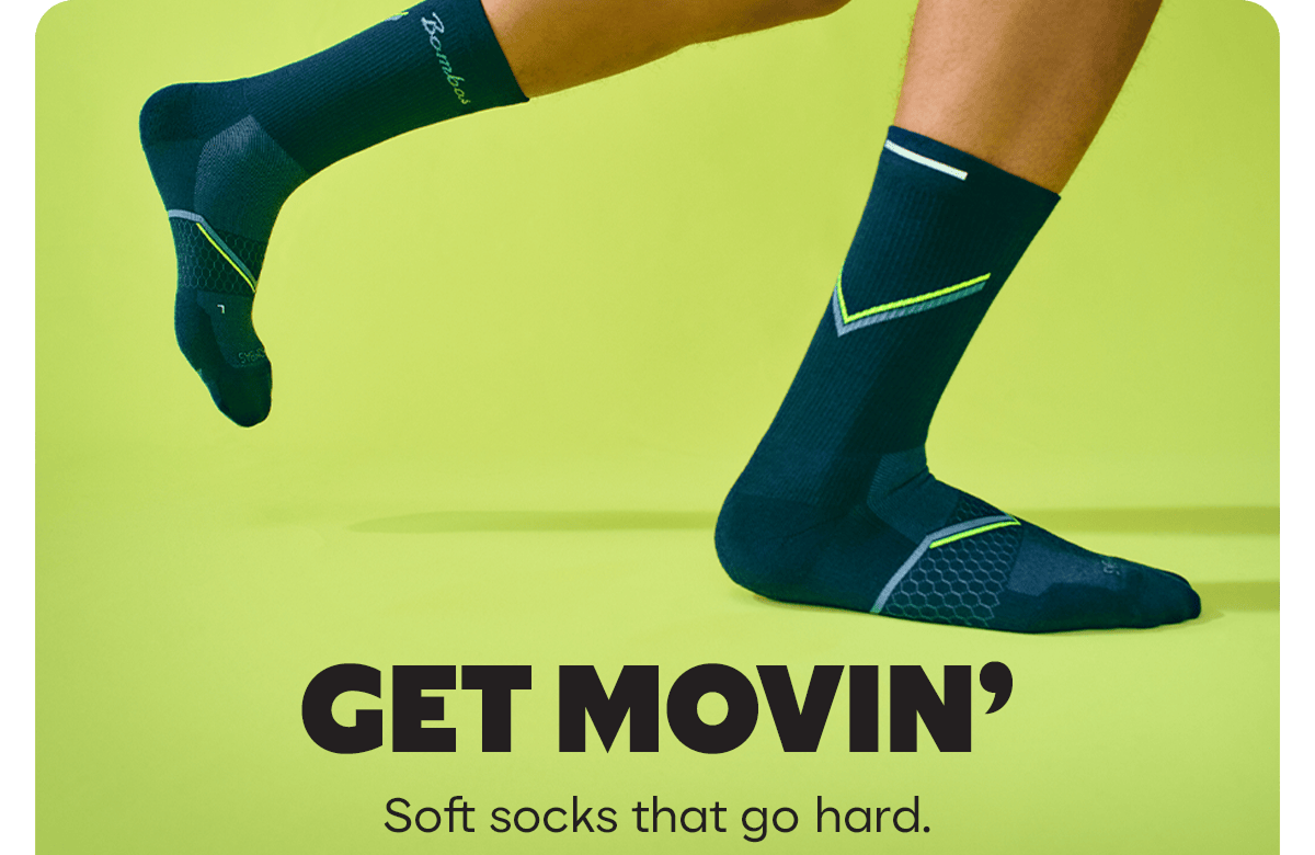 GET MOVIN' | Soft socks that go hard.