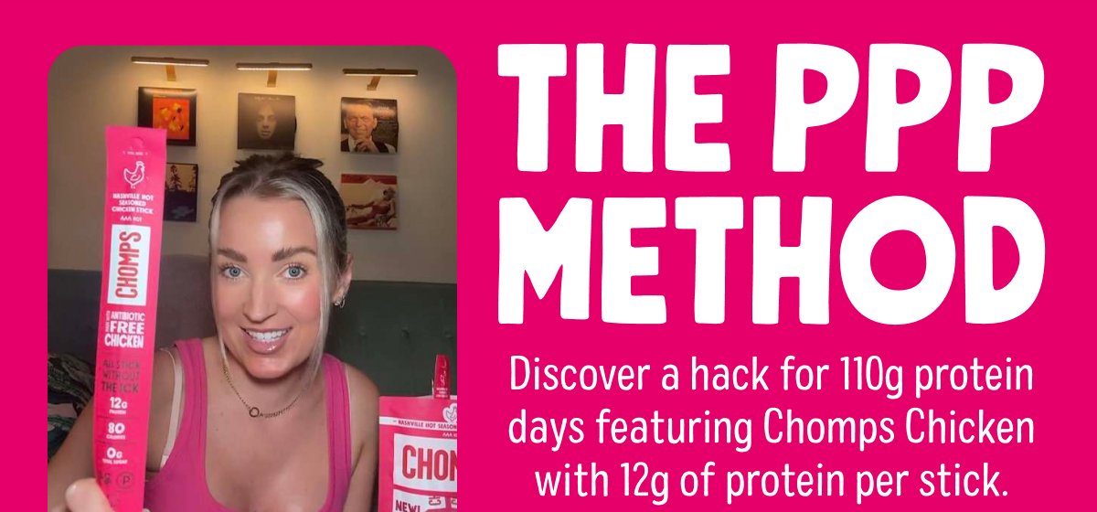 The Ppp Method | Discover a hack for 110g protein days featuring Chomps Chicken with 12g of protein per stick.