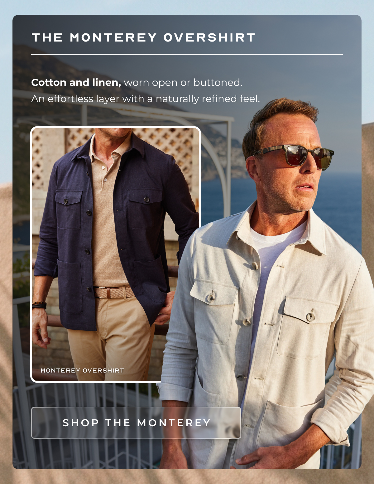 The Monterey Overshirt Cotton and linen, worn open or buttoned, the piece that does the layering work without adding weight. Oatmeal is the one to start with. Monterey Overshirt SHOP THE MONTEREY