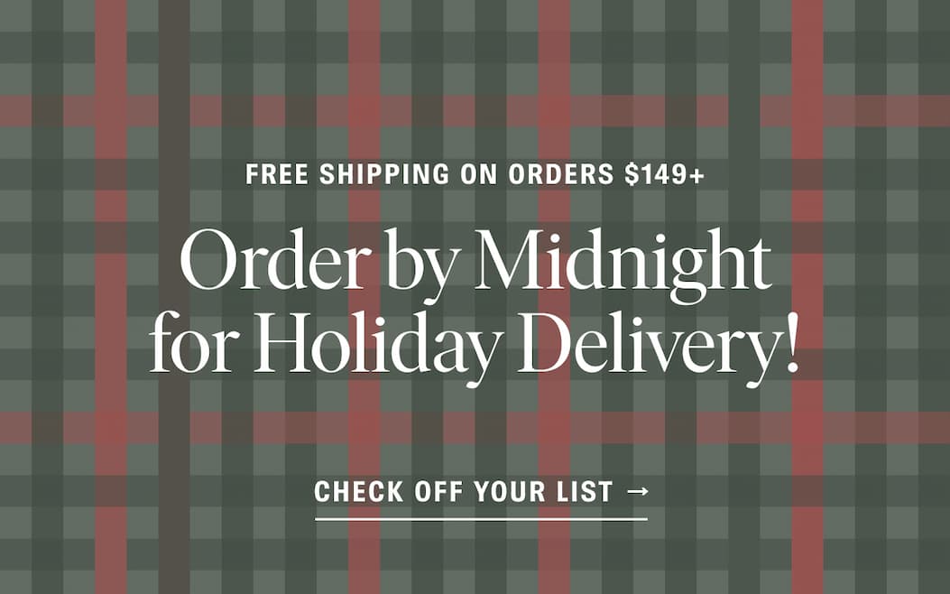 Order by Midnight for Holiday Delivery!