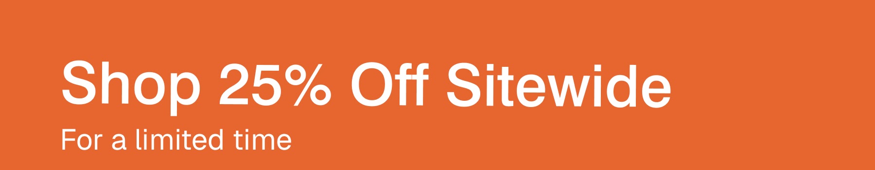 Shop 25% Off Sitewide | For a limited time