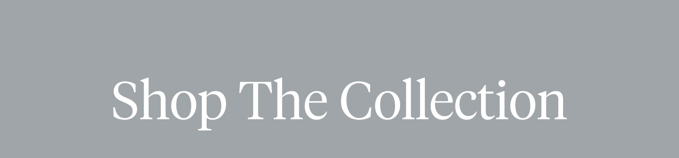 Shop the Collection