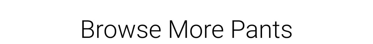 Browse More Pants