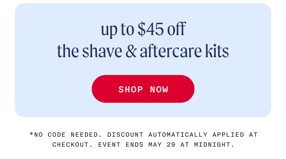 Up to $45 Off The Shave & Aftercare Kits