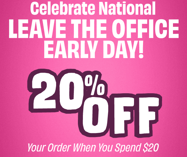 Leave Work Early Day and Taco Tuesday bring you 20% OFF your order when you spend $20 or more. 
