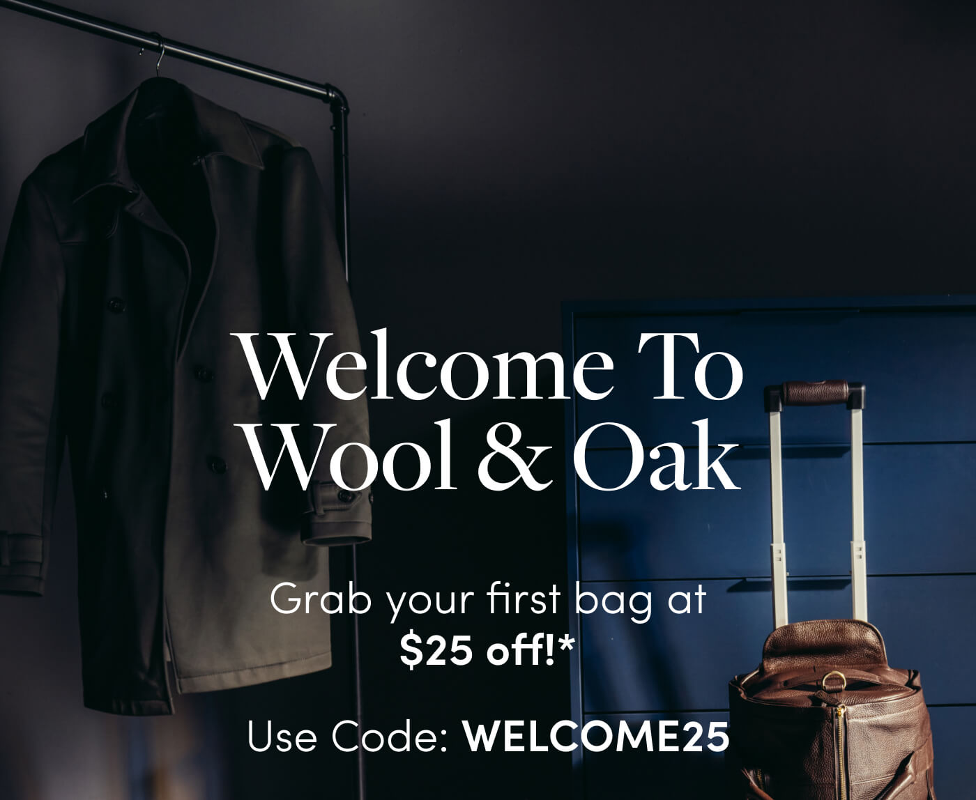 Welcome To Wool & Oak // Grab your first bag at $25 off!* // Use Code: WELCOME25