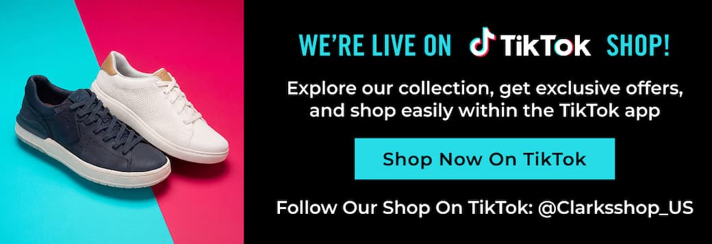 We're Live On Tik Tok Shop! Explore Our Collection, Get Exclusive Offers, And Shop Easily Within The Tiktok App | Follow Our Shop On TikTok: @Clarksshop_US | Shop Now
