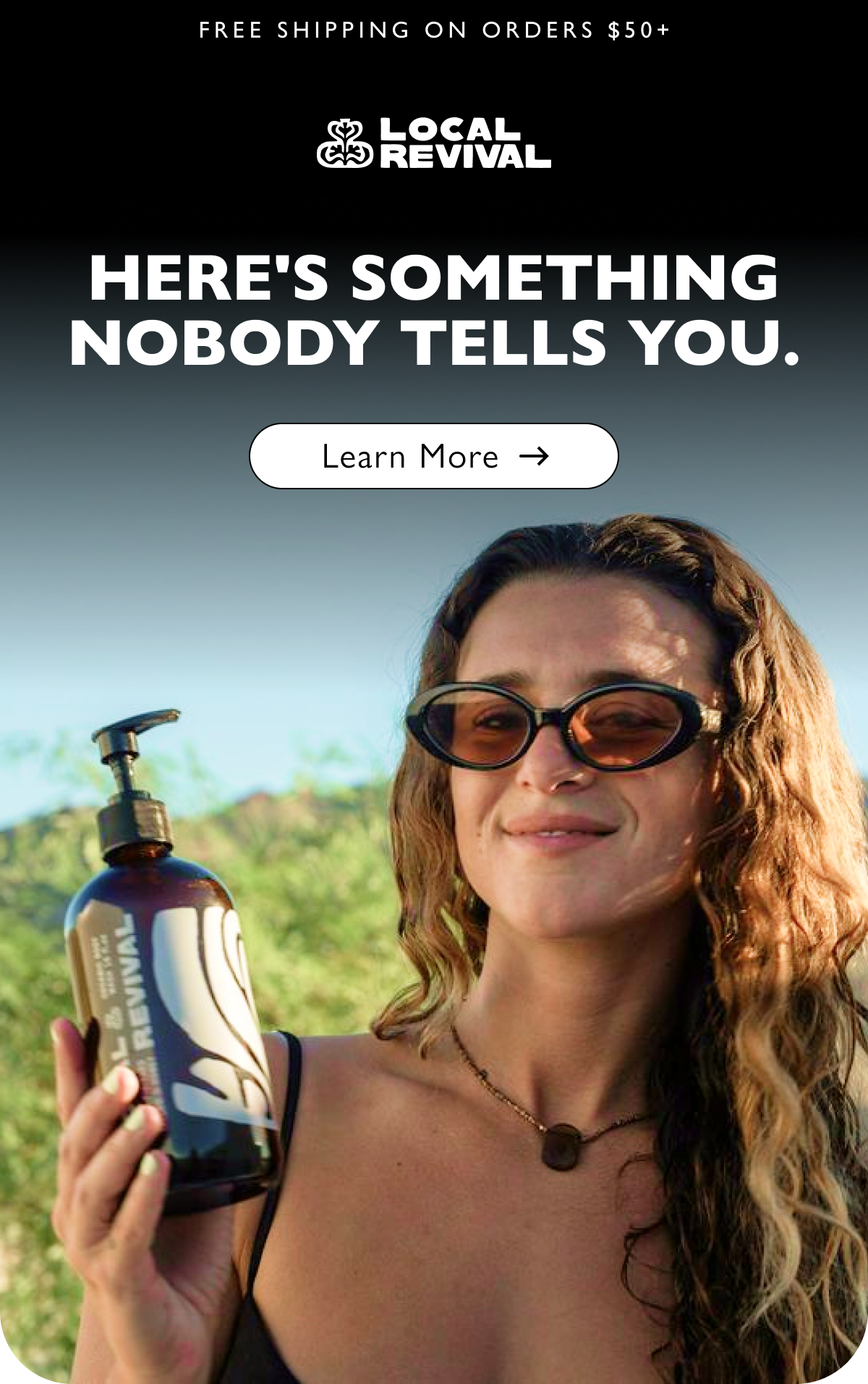 FREE SHIPPING ON ORDERS $50+ Here's something nobody tells you. | Learn More