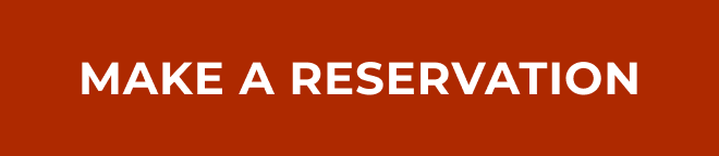 MAKE A RESERVATION