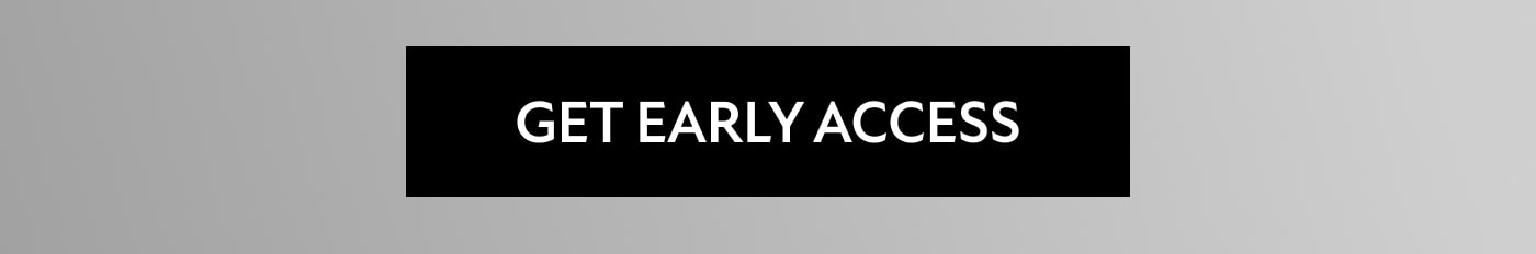 Get Early Access