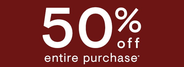 50% off entire purchase