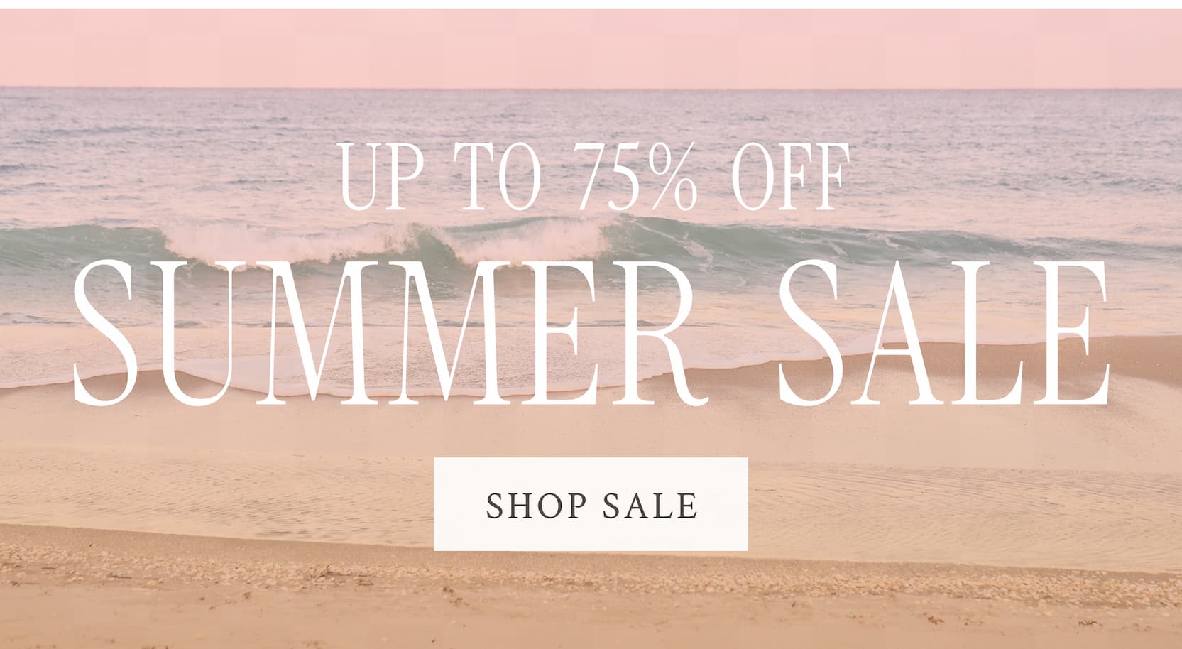 Up to 75% Off Summer Sale <SHOP SALE>