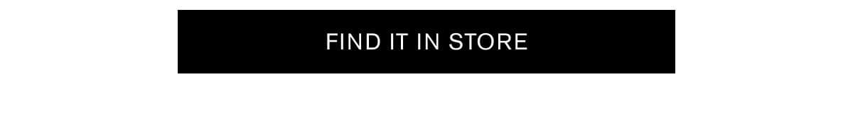 FIND IT IN STORE