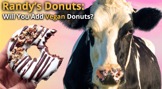 cow next to vegan donut with the words Randys Donuts will you add vegan donuts