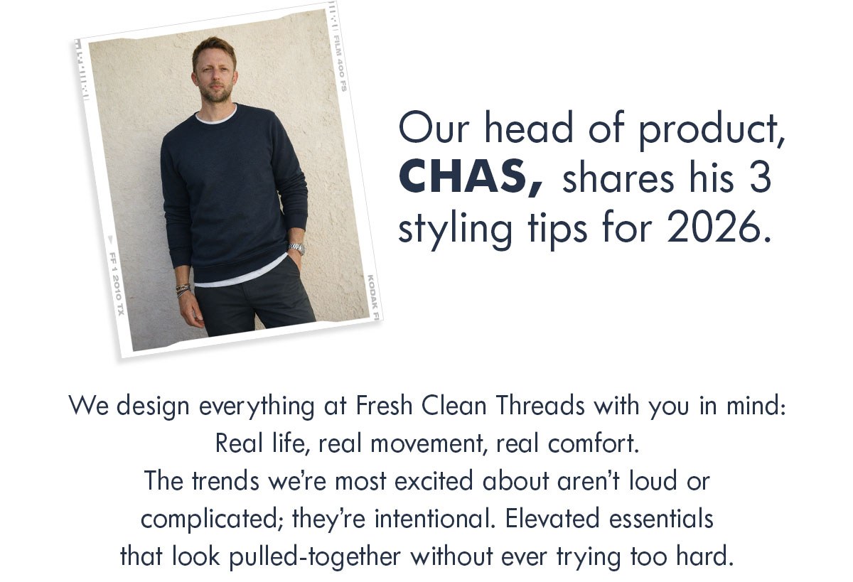 Our head of product, Chas, shares his 3 styling tips for 2026.