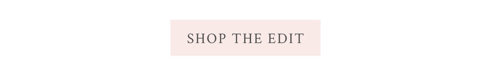  <SHOP THE EDIT>