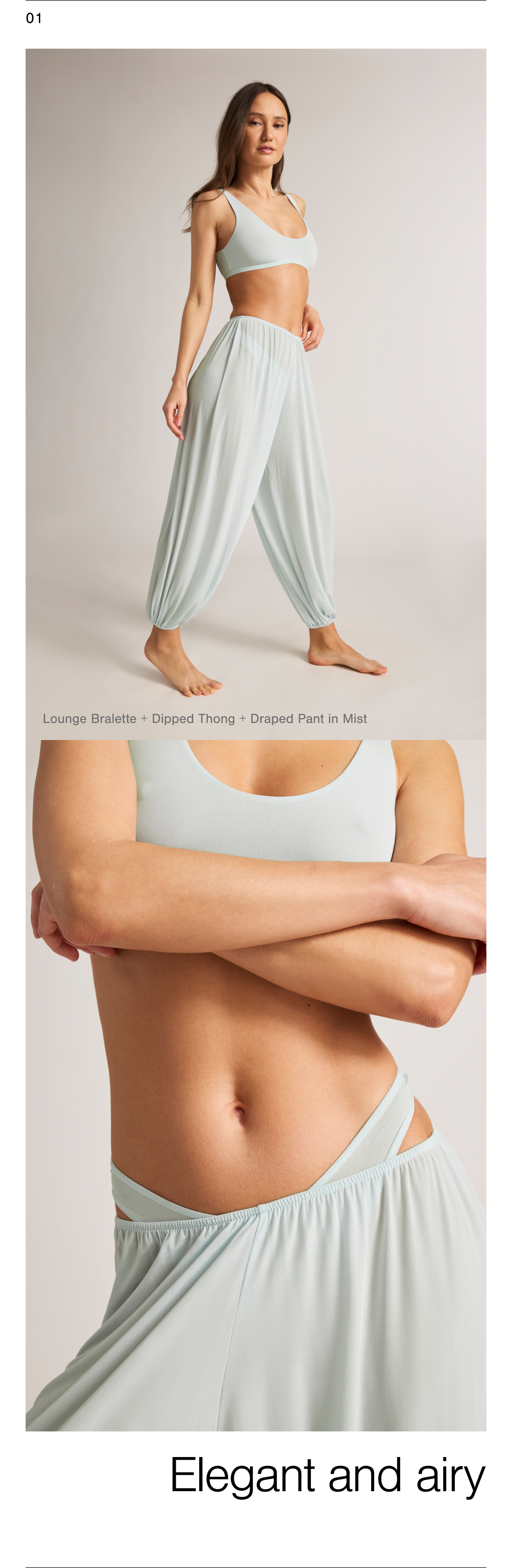 Elegant and airy. Shop the Slink Lounge Bralette, Dipped Thong, and Draped Pant in Mist.