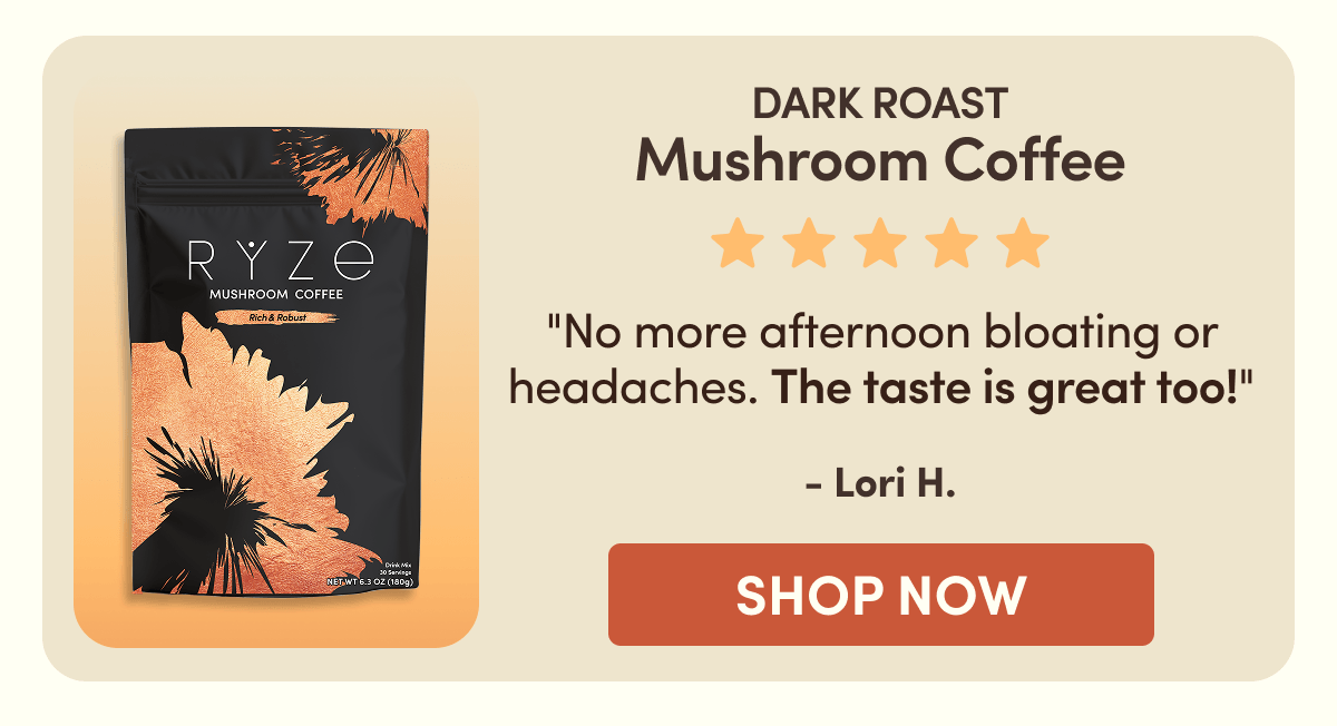 DARK ROAST Mushroom Coffee |  "No more afternoon bloating or headaches. The taste is great too!" - Lori H. | SHOP NOW